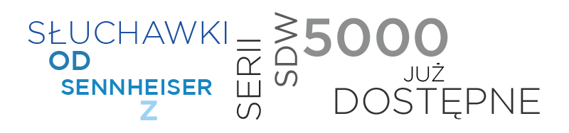 Słuchawki od Sennheiser z serii SDW 5000 już dostępne